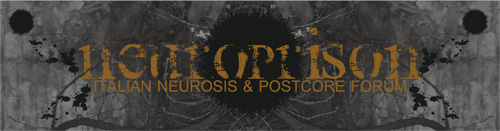 NeuroPrison - Italian Neurosis & Post Core Forum