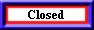 Closed